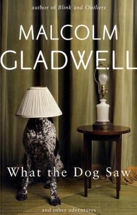 What the Dog Saw: and other adventures: Essays