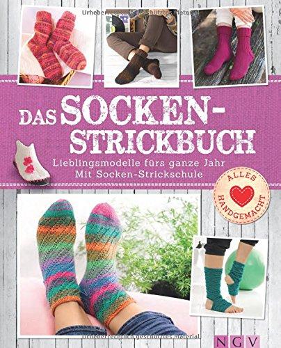 Das Socken-Strickbuch: Lieblingsmodelle fürs ganze Jahr. Mit Socken-Strickschule