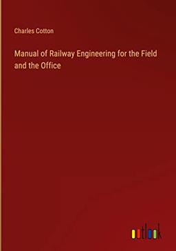 Manual of Railway Engineering for the Field and the Office