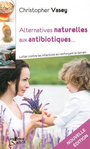 Alternatives naturelles aux antibiotiques : lutter contre les infections en renforçant le terrain