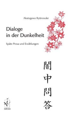 Dialoge in der Dunkelheit: Späte Prosa und Erzählungen