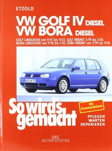 So wird's gemacht. Pflegen - warten - reparieren: VW Golf IV Diesel 9/97 bis 9/03: Bora Diesel 9/98 bis 5/05, So wird's gemacht - Band 112: BD 112