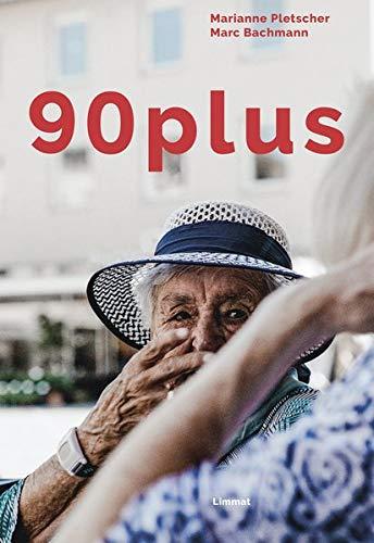 90plus: mit Gelassenheit und Lebensfreude. Sieben Frauen, ein Mann und ein Ehepaar erzählen