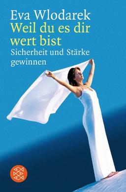 Weil du es dir wert bist: Sicherheit und Stärke gewinnen