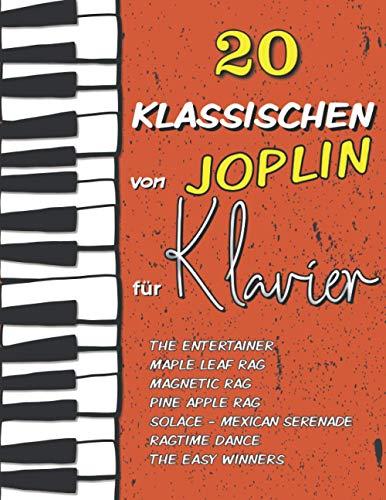 20 Klassischen von Joplin für Klavier: The Entertainer, Maple Leaf Rag, Magnetic Rag, Pine Apple Rag, Ragtime Dance, Solace (Mexican Serenade), The Easy Winners...