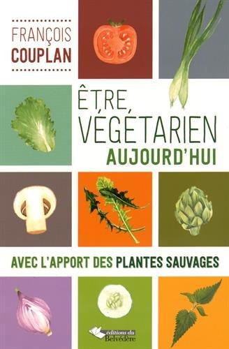 Etre végétarien aujourd'hui : avec l’apport des plantes sauvages