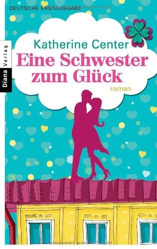 Eine Schwester zum Glück: Roman