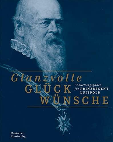 Glanzvolle Glückwünsche: Geburtstagsgaben für Prinzregent Luitpold