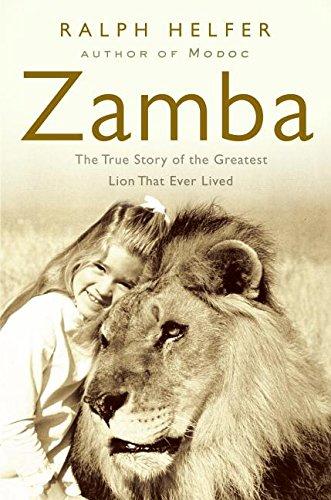 Zamba: The True Story of the Greatest Lion That Ever Lived