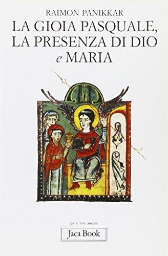 La gioia pasquale, la presenza di Dio e Maria (Già e non ancora, Band 444)