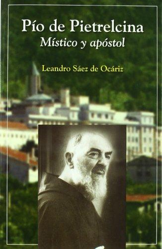 Pío de Pietrelcina : místico y apóstol (Semblanzas, Band 15)