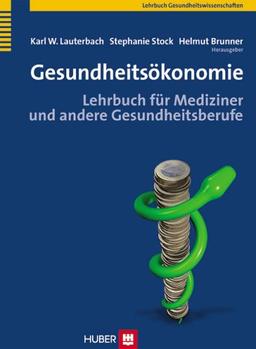 Gesundheitsökonomie. Lehrbuch für Mediziner und andere Gesundheitsberufe