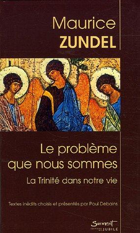 Le problème que nous sommes : la Trinité dans notre vie