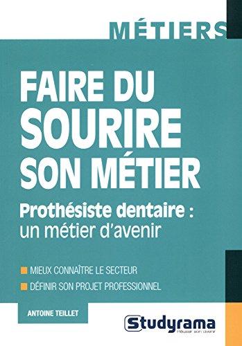 Faire du sourire son métier : prothésiste dentaire, un métier d'avenir