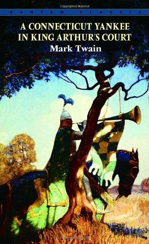 A Connecticut Yankee in King Arthur's Court (Bantam Classic)