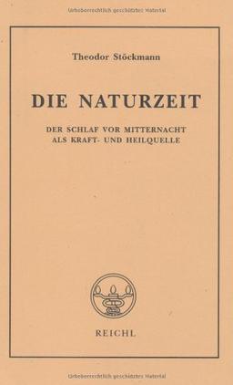 Die Naturzeit. Der Schlaf vor Mitternacht als Kraft- und Heilquelle