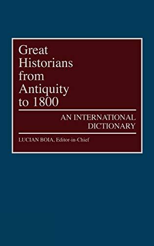 Great Historians from Antiquity to 1800: An International Dictionary (Great American Orators; 4)