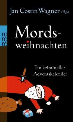 Mordsweihnachten: Ein krimineller Adventskalender