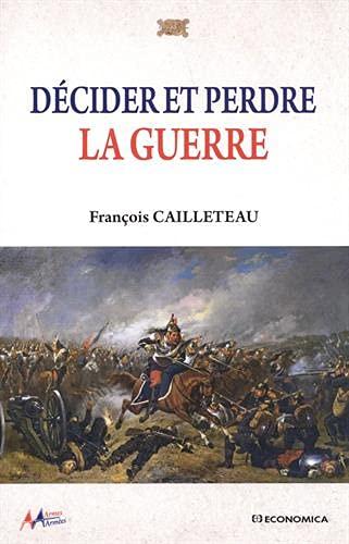 Décider et perdre la guerre