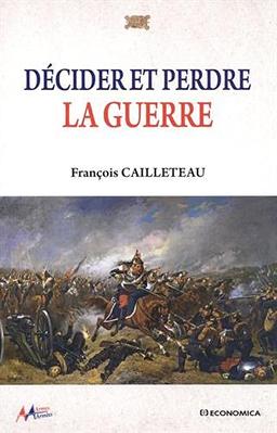 Décider et perdre la guerre