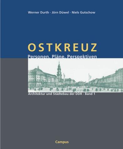 Architektur und Städtebau der DDR: Bd. 1: OSTKREUZ Personen, Pläne, Perspektiven / Bd. 2: AUFBAU Städte, Themen, Dokumente