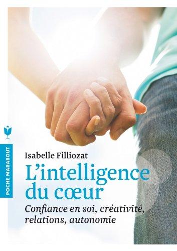 L'intelligence du coeur : confiance en soi, créativité, relations, autonomie