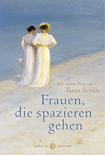 Frauen, die spazieren gehen: Mit einem Text von Tania Schlie