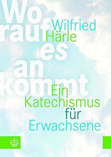 Worauf es ankommt: Ein Katechismus. Mit einem Geleitwort von Christian Schad