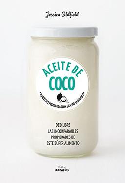 Aceite de coco : 65 recetas preparadas con grasas saludables (Come Verde)