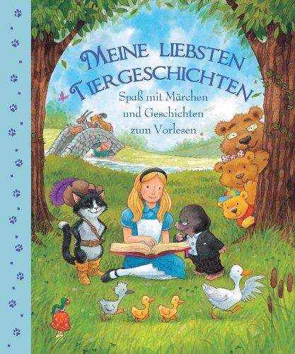 Meine liebsten Tiergeschichten: Spaß mit Märchen und Geschichten zum Vorlesen