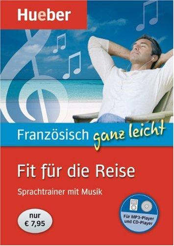 Französisch ganz leicht Fit für die Reise: Sprachtrainer mit Musik / Paket