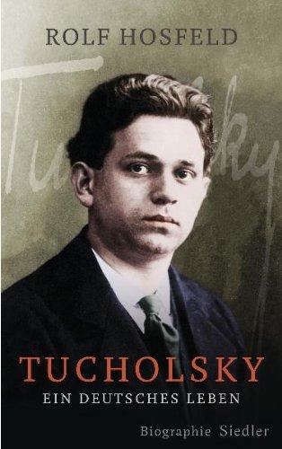 Tucholsky: Ein deutsches Leben. Biographie