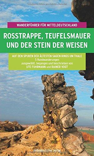 Rosstrappe, Teufelsmauer und der Stein der Weisen: Wanderführer für Mitteldeutschland Band 6