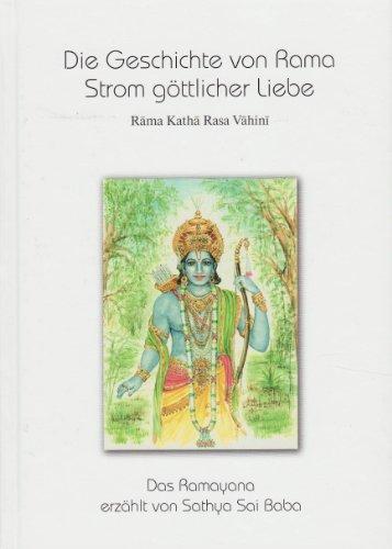 Die Geschichte von Rama - Strom göttlicher Liebe. Band 1: Rama Katha Rasa Vahini - Das Ramayana erzählt von Sathya Sai Baba