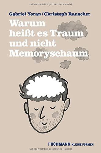 Warum heißt es Traum und nicht Memoryschaum (Kleine Formen)