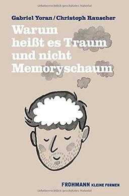 Warum heißt es Traum und nicht Memoryschaum (Kleine Formen)