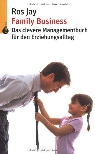 Family Business. Das clevere Managementbuch für den Erziehungsalltag