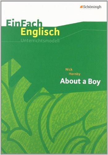 EinFach Englisch Unterrichtsmodelle. Unterrichtsmodelle für die Schulpraxis: EinFach Englisch Unterrichtsmodelle: Nick Hornby: About a Boy: inkl. Filmanalyse