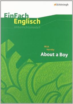 EinFach Englisch Unterrichtsmodelle. Unterrichtsmodelle für die Schulpraxis: EinFach Englisch Unterrichtsmodelle: Nick Hornby: About a Boy: inkl. Filmanalyse