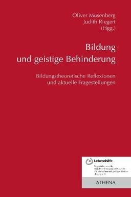 Bildung und geistige Behinderung: Bildungstheoretische Reflexionen und aktuelle Fragestellungen