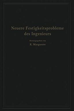 Neuere Festigkeitsprobleme des Ingenieurs: Ausgewählte Kapitel aus der Elastomechanik