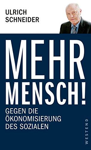 Mehr Mensch!: Gegen die Ökonomisierung des Sozialen