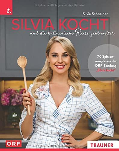 Silvia kocht und die kulinarische Reise geht weiter: Die besten Rezepte aus der neuen ORF-Kochsendung mit Silvia Schneider