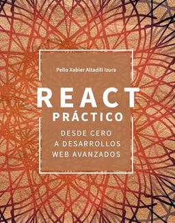 React práctico: Desde cero a desarrollos web avanzados (TÍTULOS ESPECIALES)