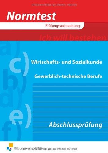 Normtest - Wirtschafts- und Sozialkunde für gewerblich-technische Berufe. Abschlußprüfung (Aufgabenband) (Normtest-Broschüren)