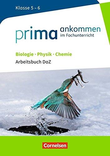 Prima ankommen / Biologie, Physik, Chemie: Klasse 5/6 - Arbeitsbuch DaZ mit Lösungen