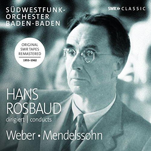 Hans Rosbaud dirigiert Weber und Mendelssohn