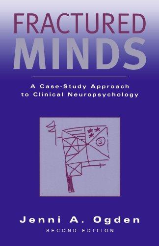 Fractured Minds: A Case-Study Approach to Clinical Neuropsychology