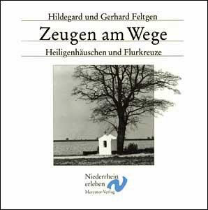 Zeugen am Wege: Flurkreuze und Heiligenhäuschen