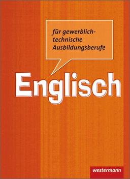 Englisch für gewerblich-technische Ausbildungsberufe: Schülerbuch, 2. Auflage, 2012